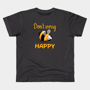 Don't worry bee happy Kids T-Shirt